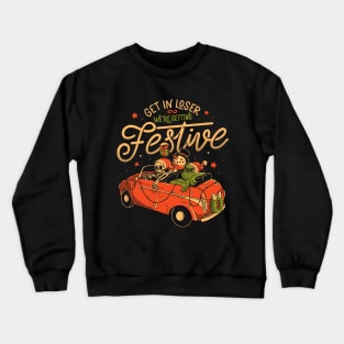 Get in Loser Were Getting Festive - Funny Dark Christmas Skull Grinch Gift Crewneck Sweatshirt